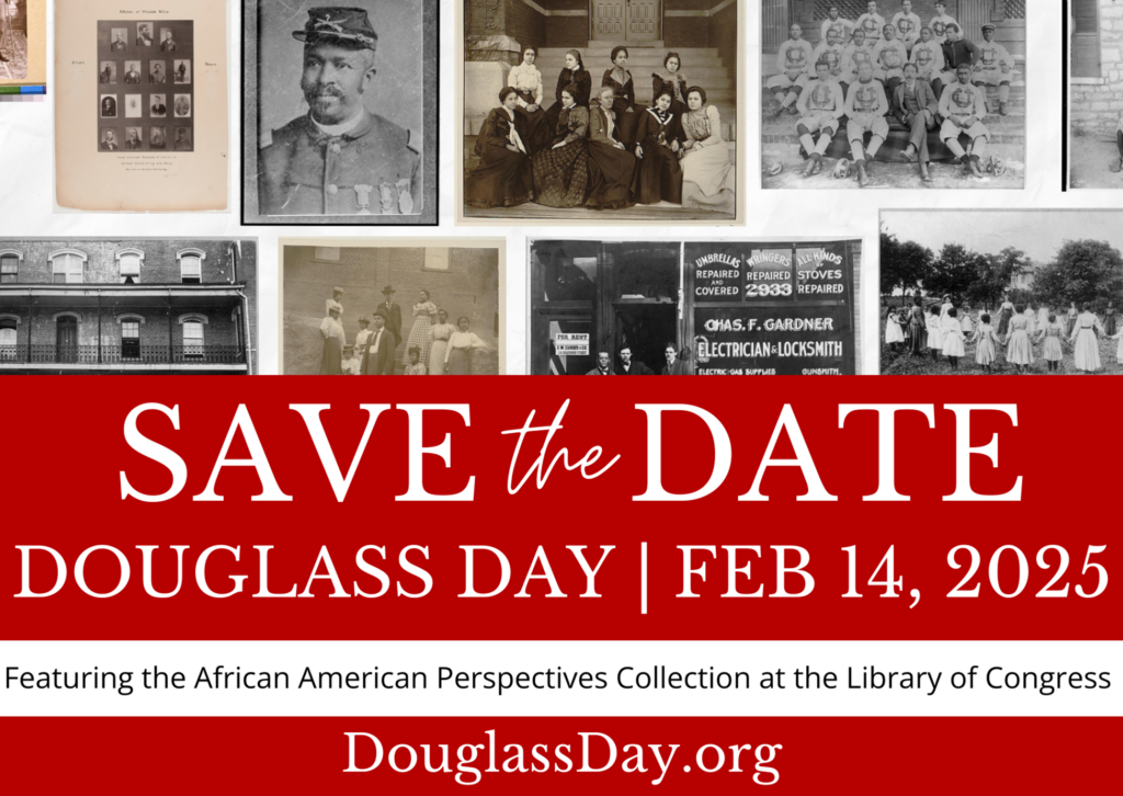 SAVE THE DATE for Douglass Day 2025, with a read text block. Features a dozen black and white images from the Library's Historical African American Perspective collection,